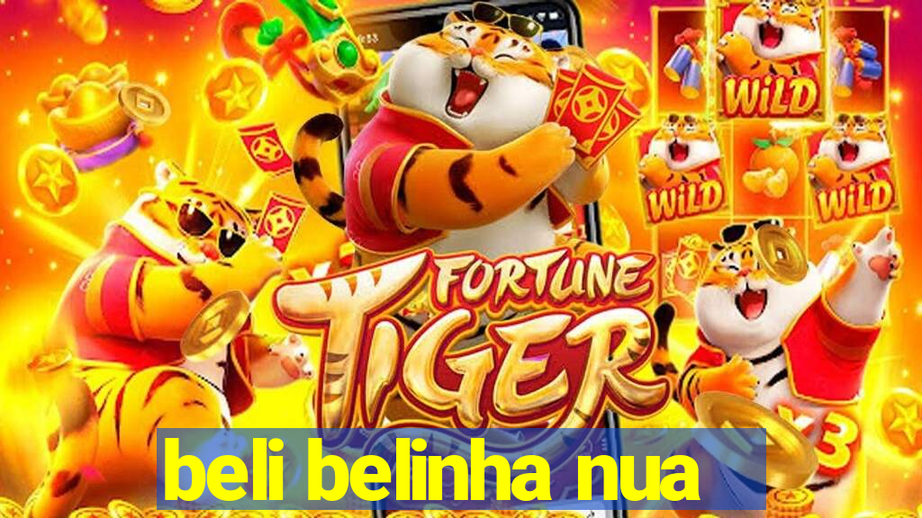 beli belinha nua